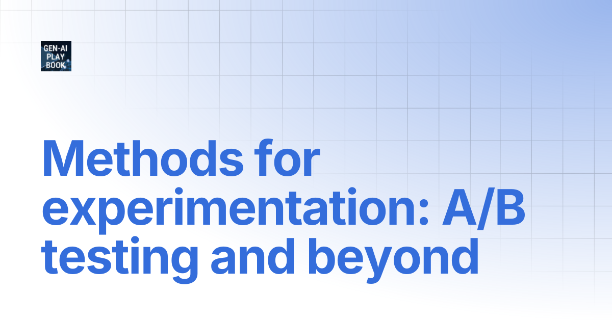 Methods for experimentation: A/B testing and beyond | L2 - Product ...